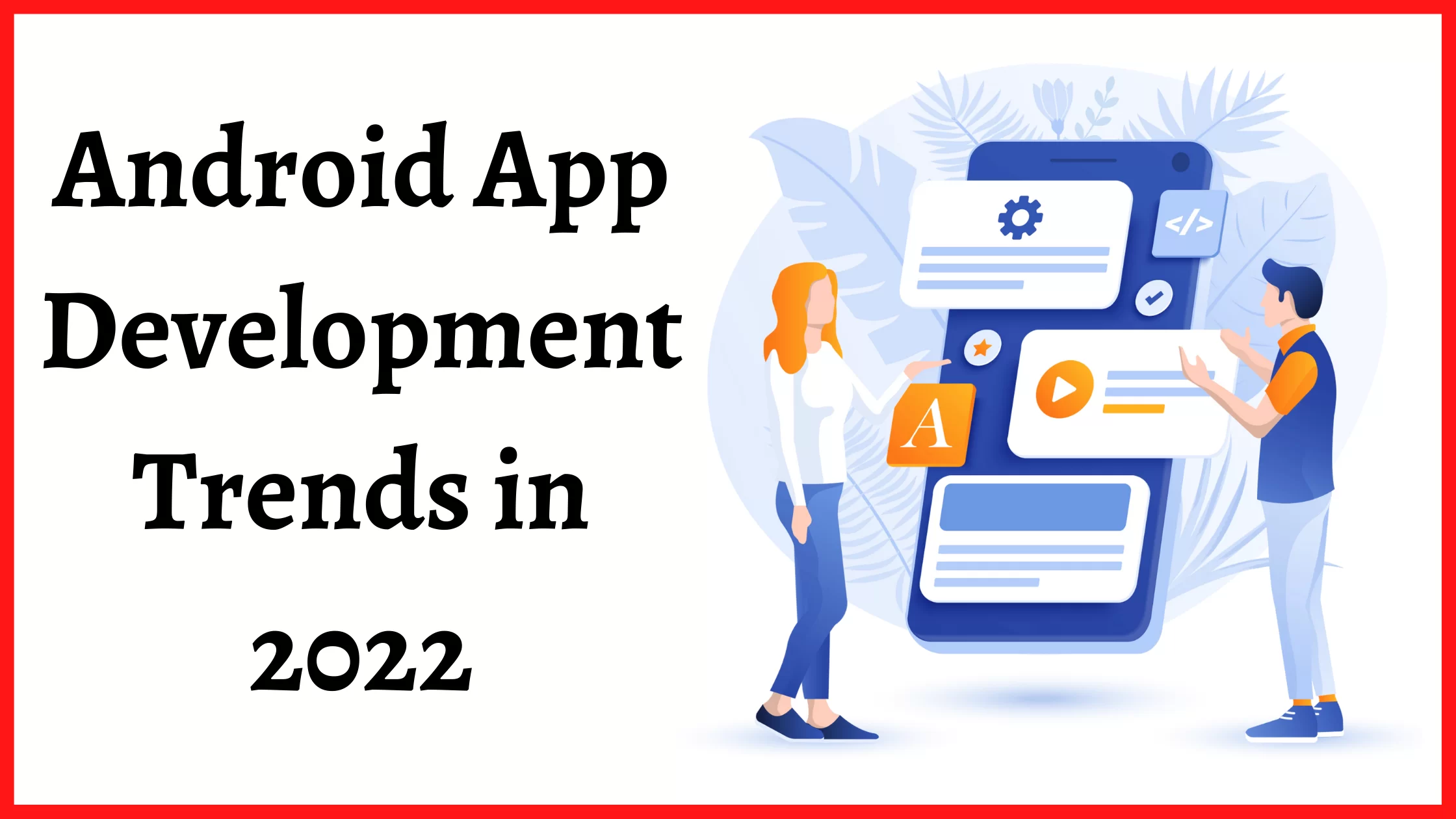 Top 10 Android App Development Trends for 2022